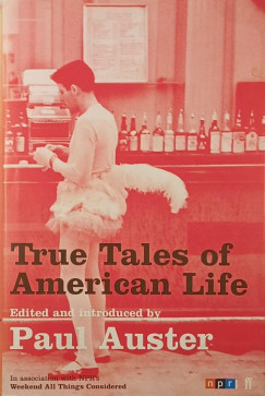 Paul Auster   (Szerk.) - True Tales of American Life