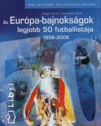 Hegyi Tams - Az Eurpa-bajnoksgok legjobb 50 futballistja 1958-2008
