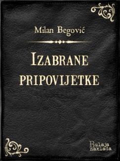 Milan Begović - Izabrane pripovijetke