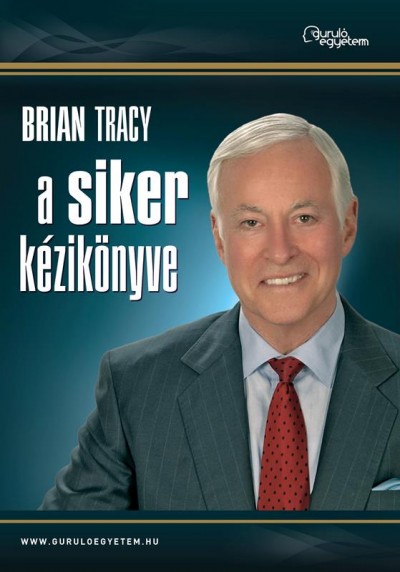 Brian Tracy - A siker kézikönyve