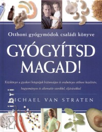Michael Van Straten - Gyógyítsd magad!