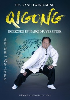 Dr. Yang Jwing-Ming - Qigong - Egszsg s harci mvszetek