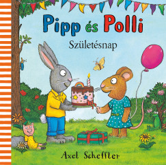 Axel Scheffler - Pipp s Polli - Szletsnap