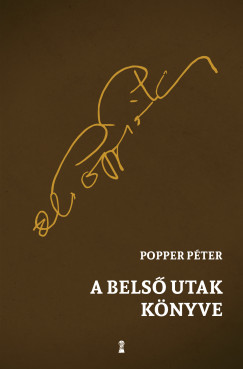 Popper Péter - A belsõ utak könyve