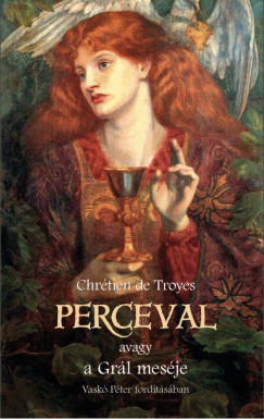 Chrétien De Troyes - Perceval, avagy a Grál meséje