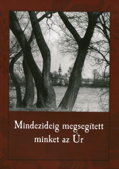 Borzs�k Lilla   (Szerk.) - Borzs�k Enik�   (Szerk.) - Mindezideig megseg�tett minket az �r