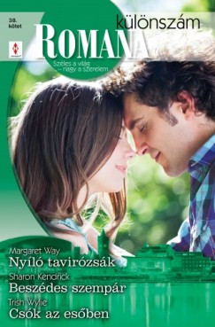 Trish Wylie Margaret Way Sharon Kendrick - Romana klnszm 38. ktet (Nyl tavirzsk, Beszdes szempr, Csk az esben)