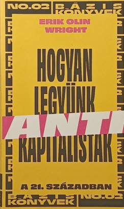 Erik Olin Wright - Hogyan legynk antikapitalistk a 21. szzadban