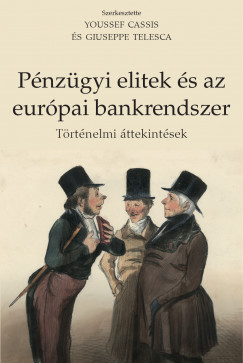 Youssef Cassis   (Szerk.) - Giuseppe Telesca   (Szerk.) - Pnzgyi elitek s az eurpai bankrendszer