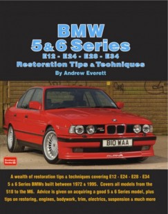 Everett Andrew - BMW 5 & 6 Series E12 - E24 - E28 -E34 Restoration Tips and Techniques