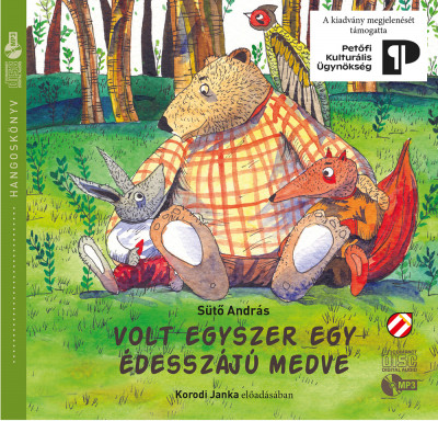 Sütõ András - Korodi Janka - Volt egyszer egy édesszájú medve - Hangoskönyv