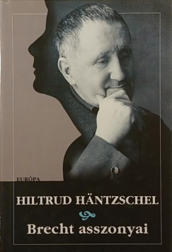 Hiltrud Häntzschel - Brecht asszonyai