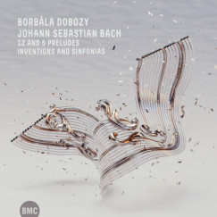 Johann Sebastian Bach - Dobozdy Borb�la - 12 �s 6 prel�dium, Invenci�k �s Sinfoni�k - CD
