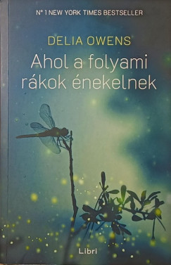Delia Owens - Ahol a folyami rákok énekelnek