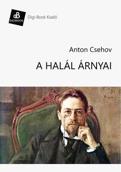 Anton Pavlovics Csehov - A hall rnyai