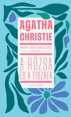 Agatha Christie - Mary Westmacott: A r�zsa �s a tiszafa
