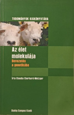 Claudia Eberhard-Metzger - Az élet molekulája
