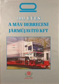 100 éves a MÁV Debreceni Járműjavító Kft.