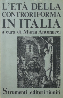 Maria Antonucci - L'et della Controriforma in Italia