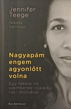 Nikola Sellmair - Jennifer Teege - Nagyap�m engem agyonl�tt volna