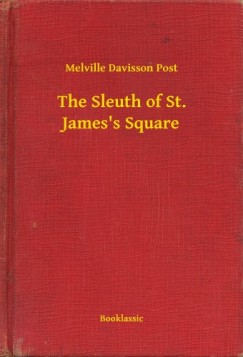 Melville Davisson Post - The Sleuth of St. James s Square