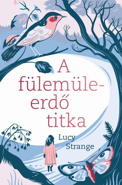 Lucy Strange - A fülemüleerdő titka