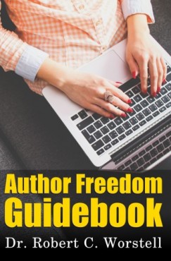 Robert C. Worstell - Author Freedom Guidebook