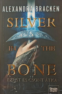 Alexandra Bracken - Silver in the Bone - Ez�st �s csont �tka