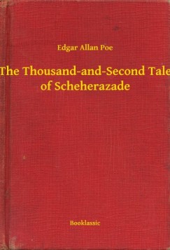 Edgar Allan Poe - The Thousand-and-Second Tale of Scheherazade