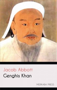 Jacob Abbott - Genghis Khan