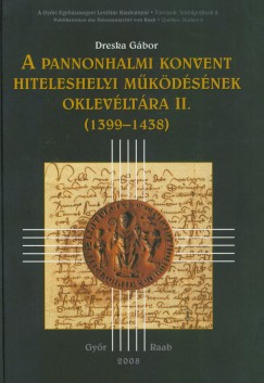 Dreska Gbor - A pannonhalmi konvent hiteleshelyi mkdsnek oklevltra II. (1399-1438)