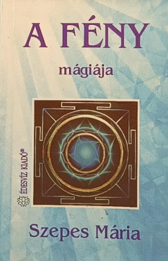 Szepes M�ria - A f�ny m�gi�ja