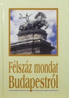 Kves Jzsef  (Szerk.) - Flszz mondat Budapestrl