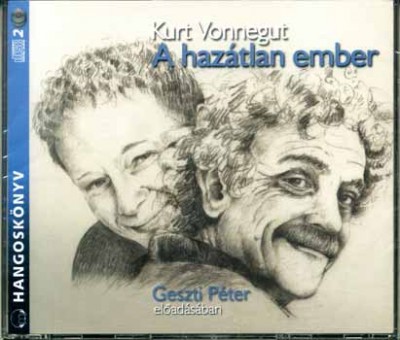 Kurt Vonnegut - Geszti Péter - A hazátlan ember - Hangoskönyv