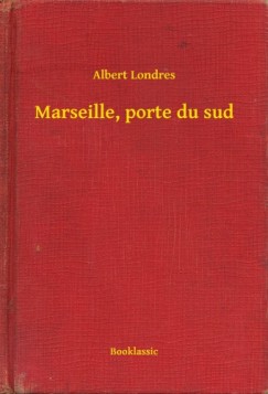 Albert Londres - Marseille, porte du sud