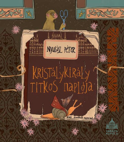 Nyulász Péter - Kristálykirály titkos naplója