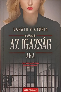 Baráth Viktória - Az igazság ára