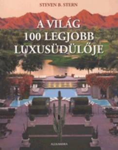 Steven B. Stern - A vilg 100 legjobb luxusdlje