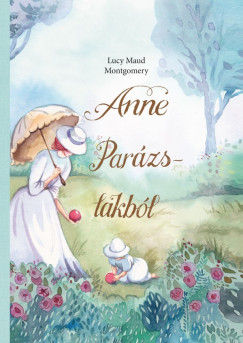 Lucy Maud Montgomery - Anne Parázs-lakból - Anne 6.