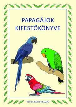 Gspr Nikolett Anna   (Szerk.) - Papagjok kifestknyve