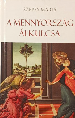 Szepes Mária - A mennyország álkulcsa