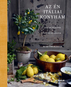Mimi Thorisson - Az én itáliai konyhám