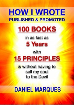 Daniel Marques - How I Wrote, Published and Promoted 100 Books