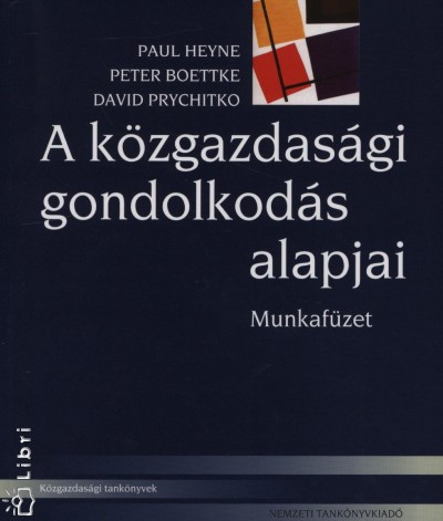Peter Boettke - Paul Heyne - David Prychitko - A közgazdasági gondolkodás alapjai