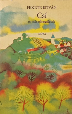 Fekete Istv�n - Cs� �s m�s elbesz�l�sek