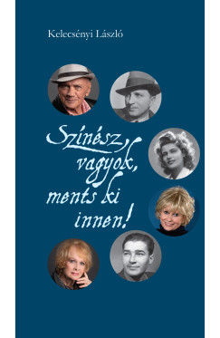 Kelecs�nyi L�szl� - Sz�n�sz vagyok, ments ki innen!
