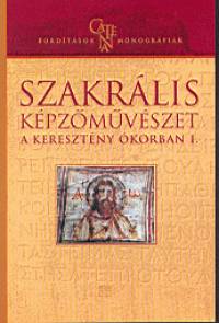 Bugr M. Istvn   (Szerk.) - Szakrlis kpzmvszet a keresztny korban I-II.