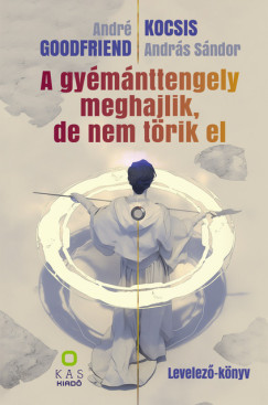 Andr Goodfriend - Kocsis Andrs Sndor - A gymnttengely meghajlik, de nem trik el