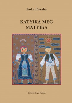 Kka Rozlia - Katyika meg Matyika
