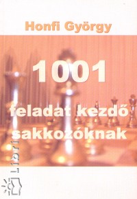 Honfi Gyrgy - 1001 feladat kezd sakkozknak